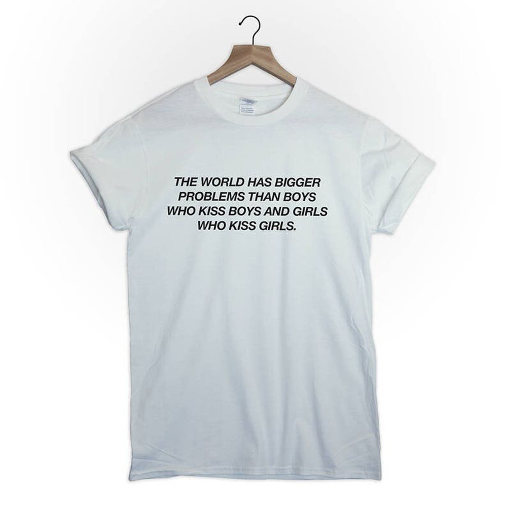 The World Has Bigger Problems Then Boys Who Kiss Boys And Girls Who Kiss Girls T-Shirt, Equality Shirt, Gay Parade Tee, Love Tumblr Unisex - 6.jpg