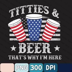png, beer thats why im here, titties & 4th of july, red white and blue png, cricut, png files, cut file, dxf, png