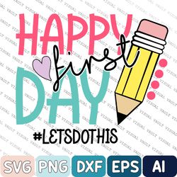 first day of school svg, happy teacher gift, gift for teachers, kindergarten teacher, back to school svg, teacher