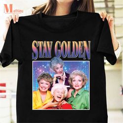 Stay Golden Homage Vintage T-Shirt, The Golden Girls Movie Shirt, TV Series Shirt, 90s Movie Shirt, The Golden Girls Shi