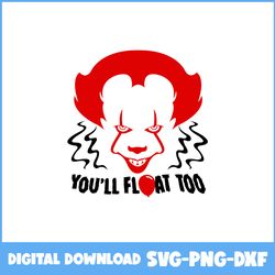 you'll float too svg, scary clown svg, pennywise svg, clown svg, horror svg, horror movies svg, horror character svg