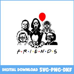 horror friends svg, friends svg, horror movies svg, horror character svg, halloween svg, png dxf digital file