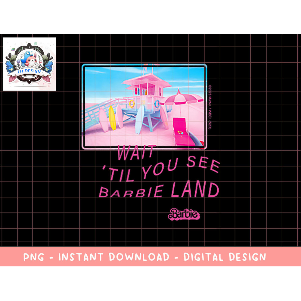 Barbie The Movie Wait Til You See Barbie Land png, sublimation copy.jpg