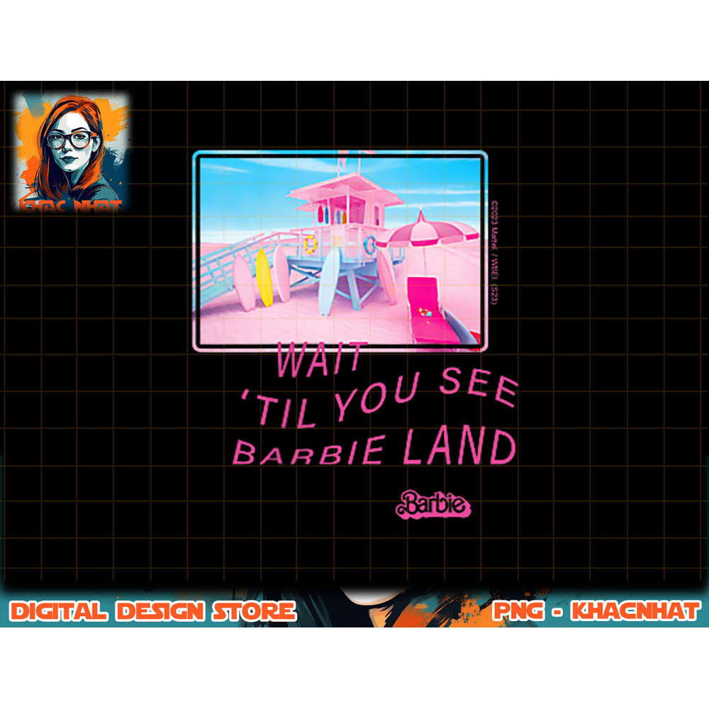 Barbie The Movie Wait Til You See Barbie Land png, sublimation copy.jpg