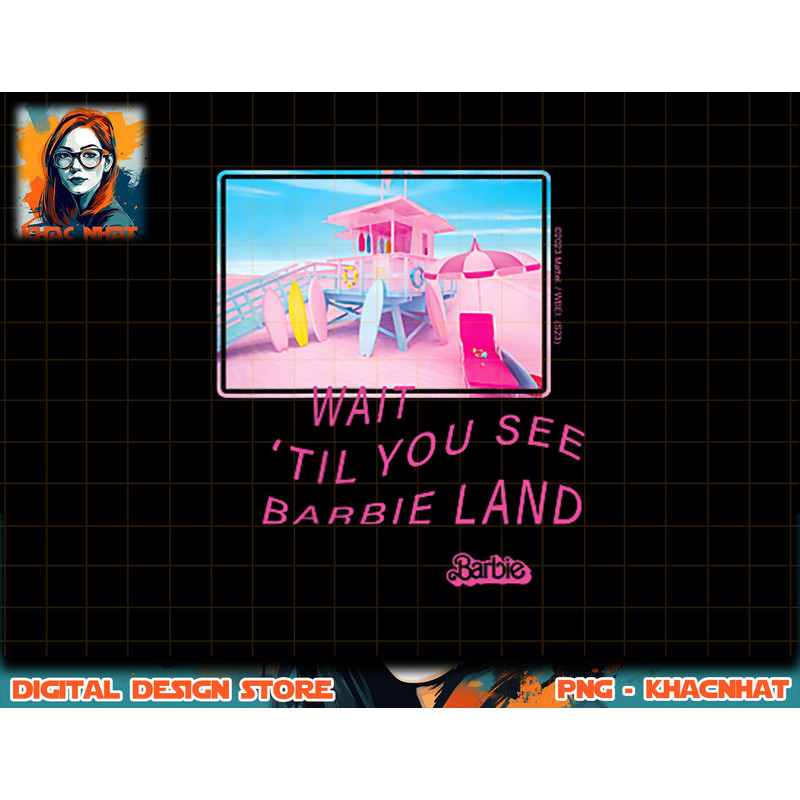 Barbie The Movie Wait Til You See Barbie Land png, sublimation copy.jpg