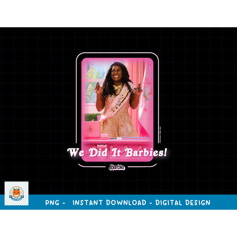 Barbie The Movie We Did It png, sublimation copy.jpg