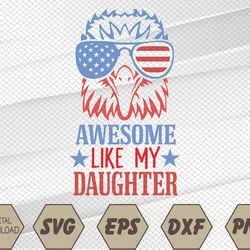 Awesome Like My Daughter Funny Father's Day and 4th Of July Svg, Eps, Png, Dxf, Digital Download