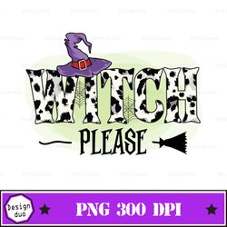 witch please png | halloween png | halloween sublimation | witch please sublimation | halloween saying png | halloween c