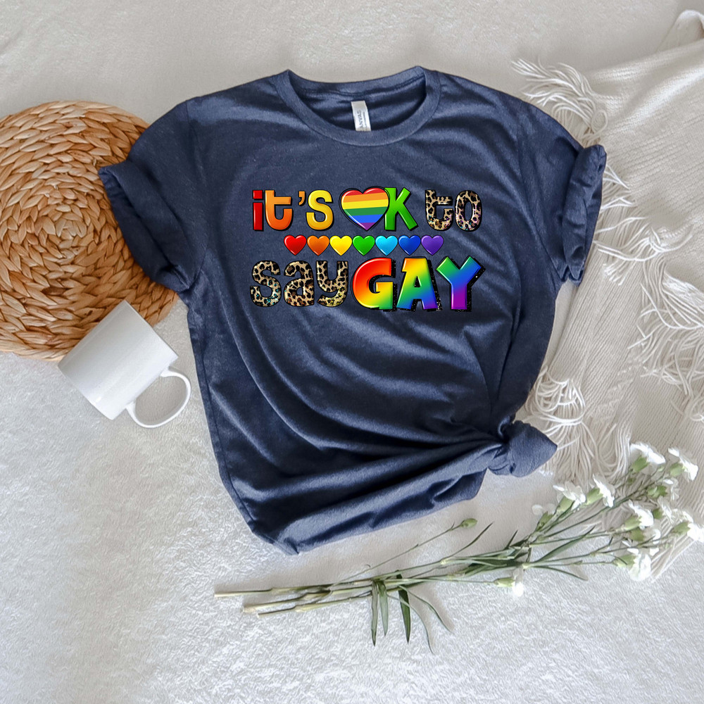 It's okay to say Gay pride Shirt,Equal Rights,Pride Shirt,LGBT Shirt,Social Justice,Human Rights,Anti Racism,LGBTQ+ Shirt,pride rainbow Tee - 4.jpg
