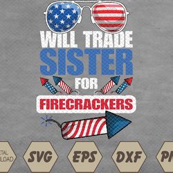 Funny Boys 4th Of July Kids Trade Sister For Firecrackers Svg, Eps, Png, Dxf, Digital Download