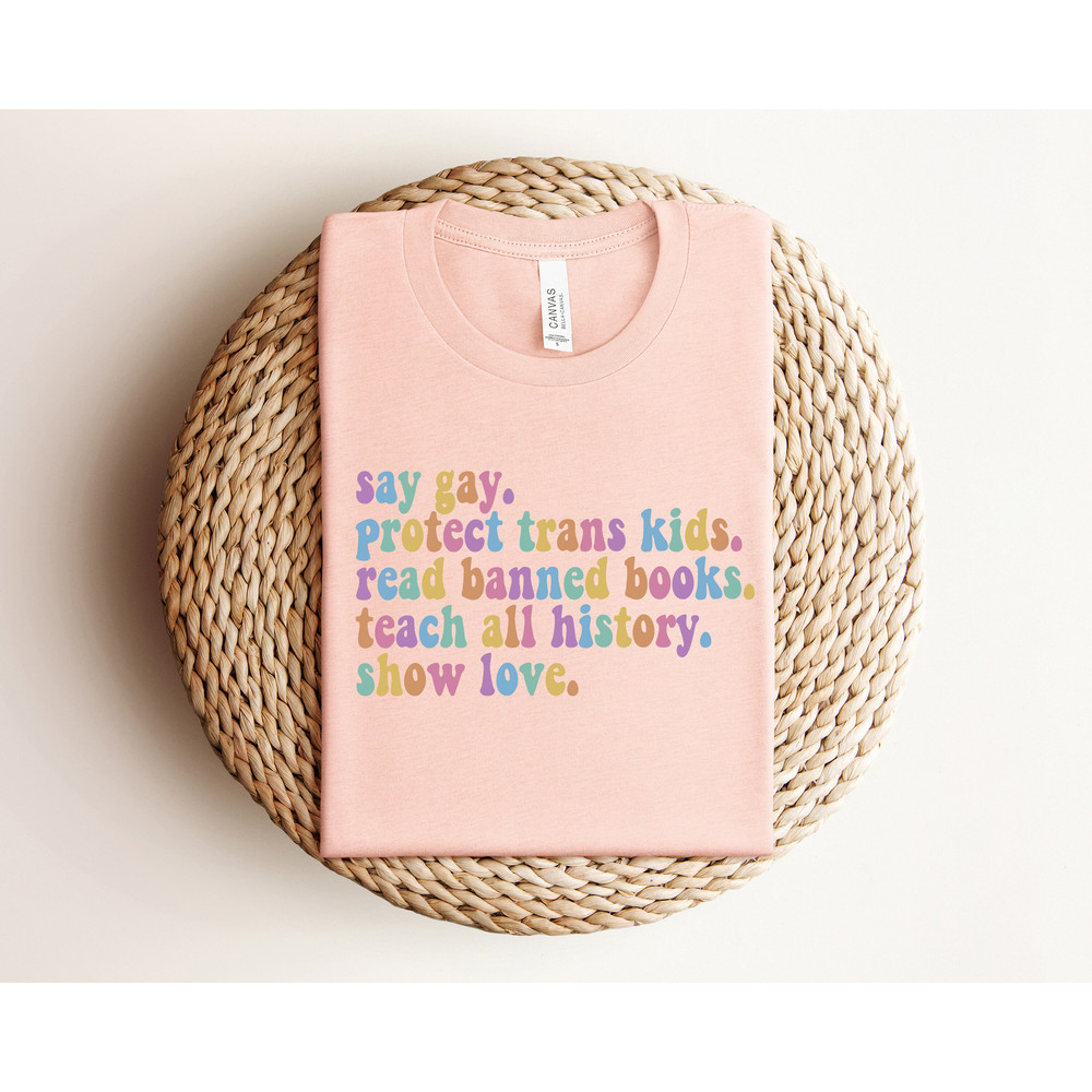 Say Gay Protect Trans Kids Read Banned Books Teach All History Show Love, Equality Shirt, LGBTQ Tee, Pride Ally Shirt, LGBTQ Gift, Trans Tee - 2.jpg