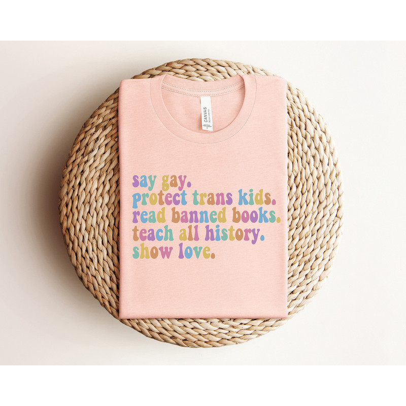 Say Gay Protect Trans Kids Read Banned Books Teach All History Show Love, Equality Shirt, LGBTQ Tee, Pride Ally Shirt, LGBTQ Gift, Trans Tee - 2.jpg