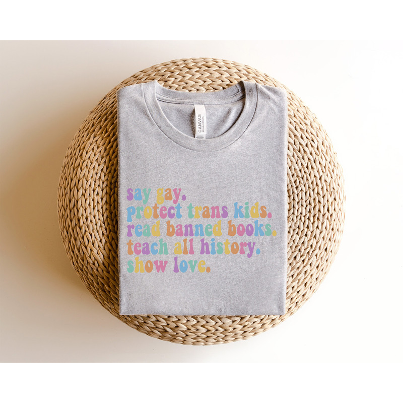 Say Gay Protect Trans Kids Read Banned Books Teach All History Show Love, Equality Shirt, LGBTQ Tee, Pride Ally Shirt, LGBTQ Gift, Trans Tee - 3.jpg