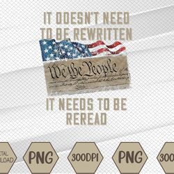 It Doesn't Need To Be Rewritten It Need To Be Reread American Flag 1-7-7-6 Png We The People Flag Svg, Eps, Png, Dxf, Di