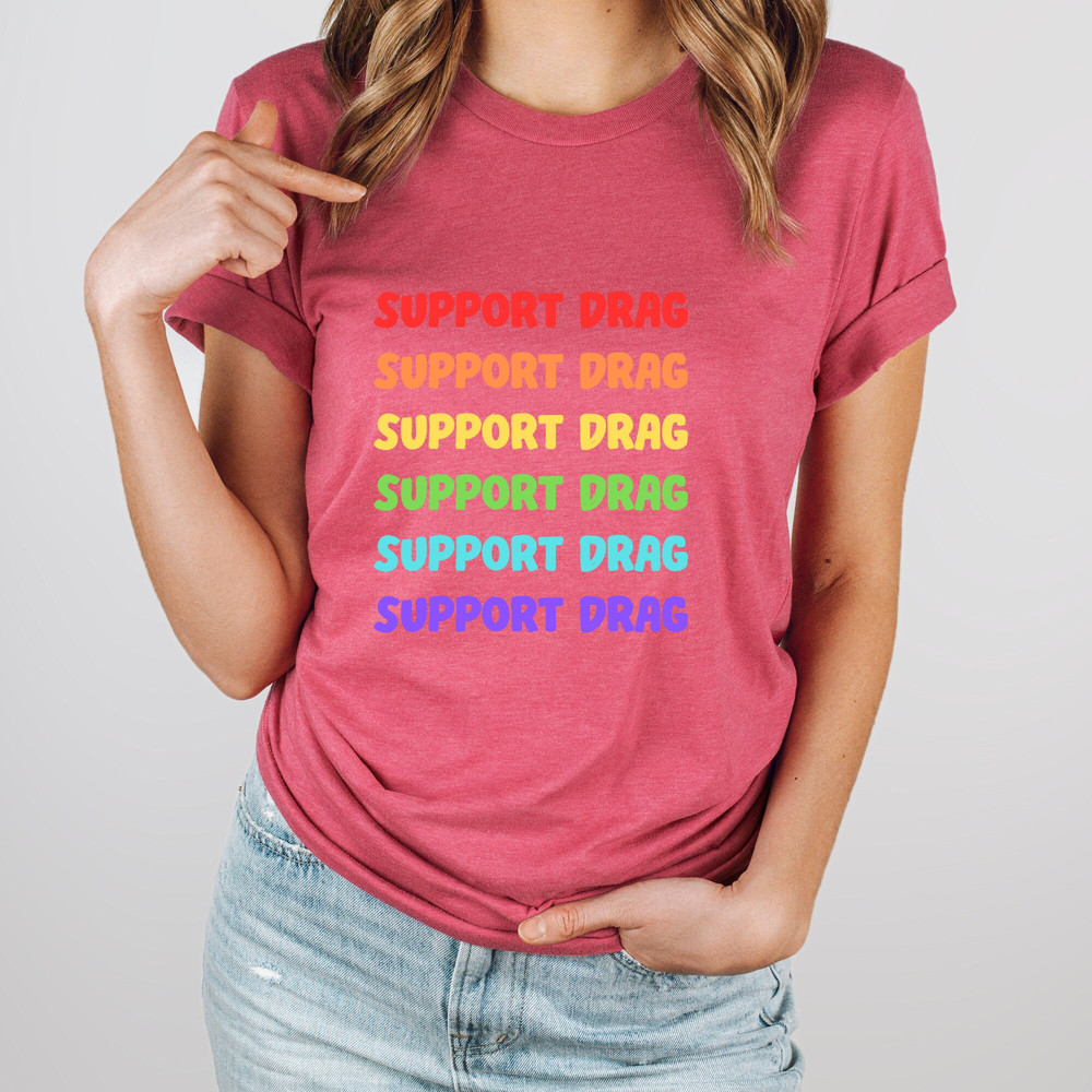 Support Drag Shirt, Pro Drag Queen Top, LGBTQ Rights TShirt, Drag Ban Protest Tee, Rainbow Drag Show TShirt, Gay Rights Gift, Social Justice - 4.jpg
