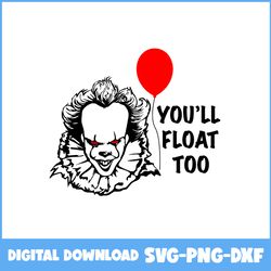 you'll float too svg, pennywise clown svg, pennywise svg, horror movies svg, horror character svg, halloween svg
