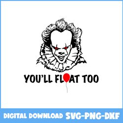 pennywise svg, pennywise clown svg, you'll float too svg, horror movies svg, horror character svg, halloween svg