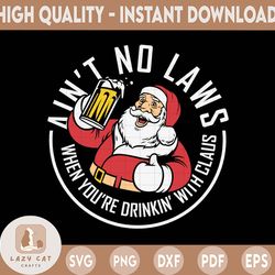 Ain't No Laws When You're Santa Claus cut vector svg png pdf digital art