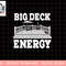 Big a Deck Energy Backyard Deck Patio Outdoor Energie png, sublimation copy.jpg