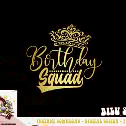 birthday squad birthday party funny gift men women girls png, sublimation copy