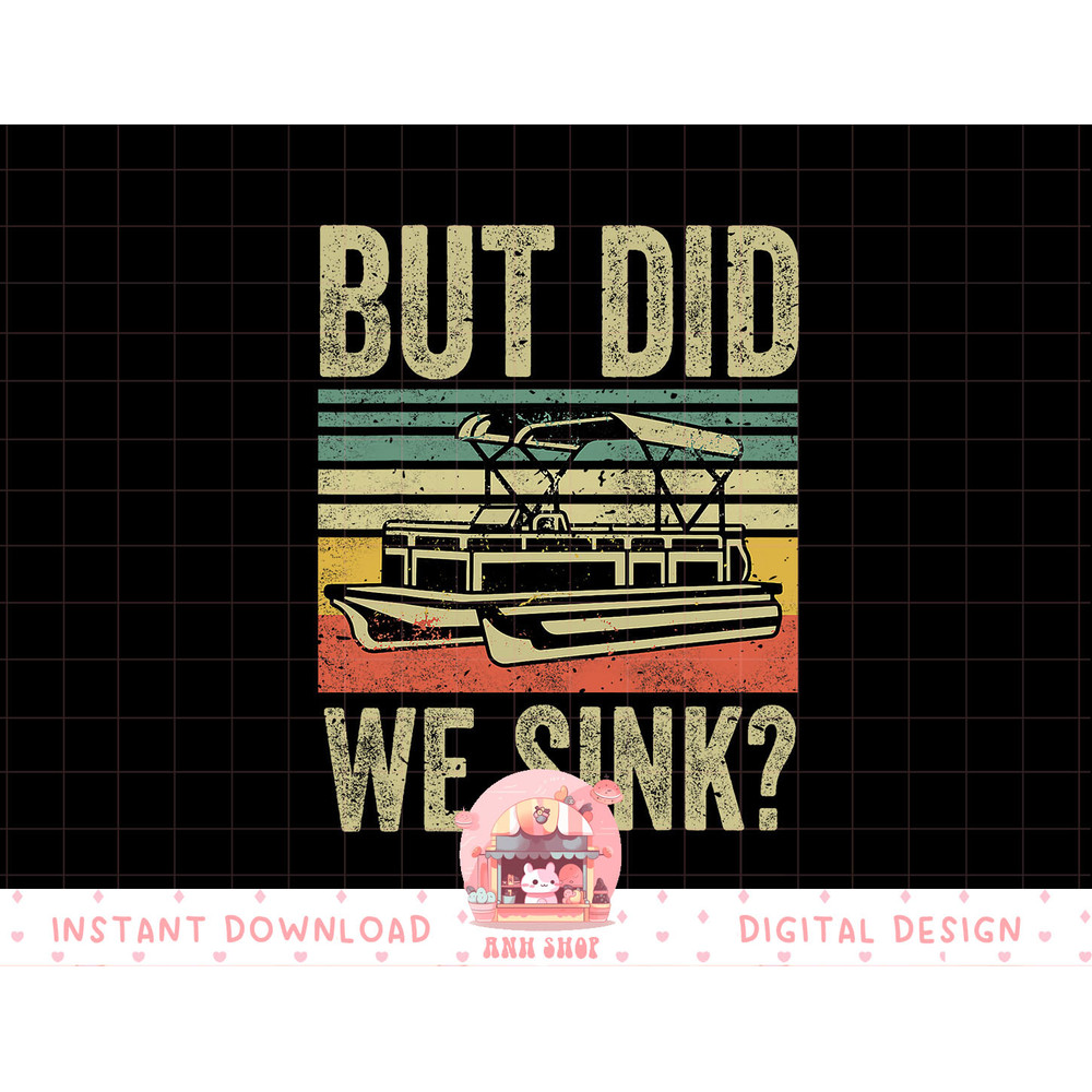 Boating-Shirt But Did We Sink Funny Men Pontoon Boat Captain png, sublimation copy.jpg