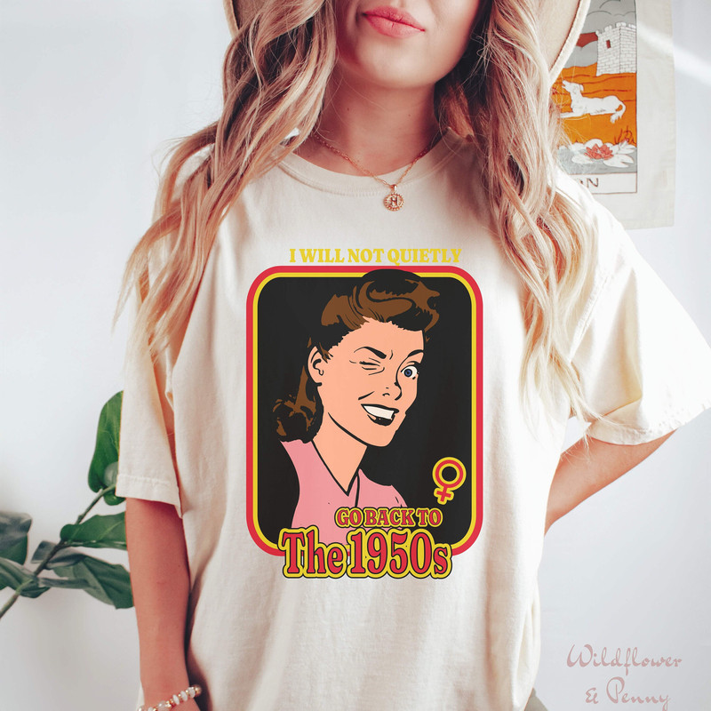 Retro Feminist Shirt, Pro choice shirt,abortion rights, womens rights shirt,Not Go Back to 1950s, equality shirt, LGBT shirt, gay rights tee - 1.jpg