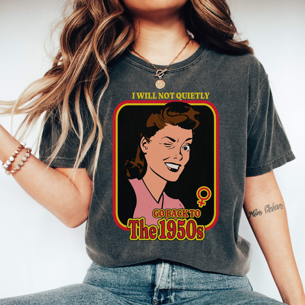 Retro Feminist Shirt, Pro choice shirt,abortion rights, womens rights shirt,Not Go Back to 1950s, equality shirt, LGBT shirt, gay rights tee - 2.jpg