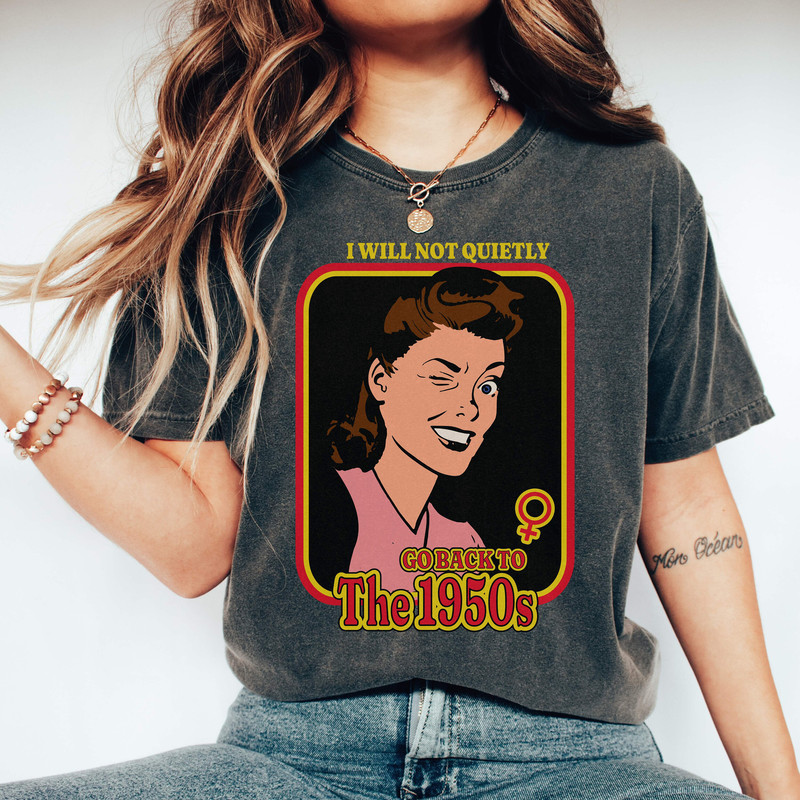 Retro Feminist Shirt, Pro choice shirt,abortion rights, womens rights shirt,Not Go Back to 1950s, equality shirt, LGBT shirt, gay rights tee - 2.jpg