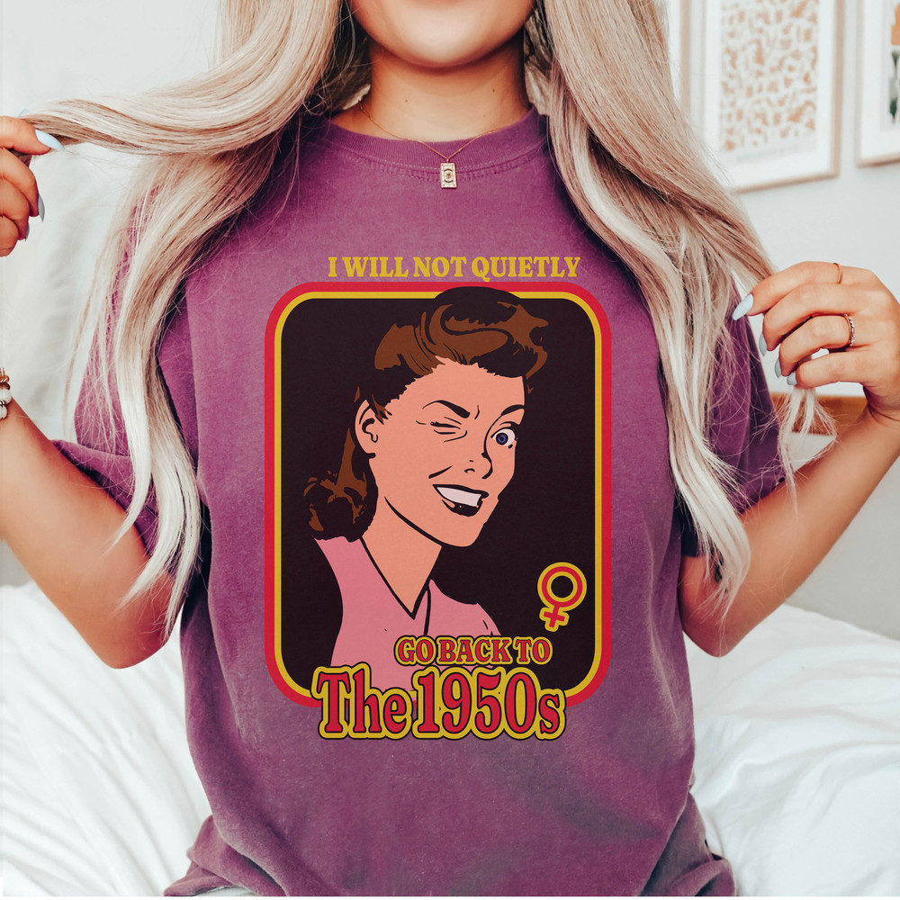 Retro Feminist Shirt, Pro choice shirt,abortion rights, womens rights shirt,Not Go Back to 1950s, equality shirt, LGBT shirt, gay rights tee - 4.jpg