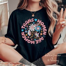 trans shirt, trans rights, trans women are women shirt, trans woman, pride shirt, pride month,proud ally shirt, ally pri