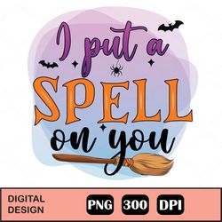 i put a spell on you png, i put a spell on you digital download, halloween png, halloween digital download, halloween su