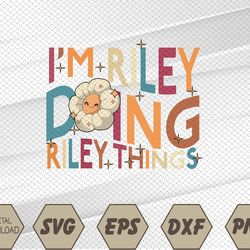 I'm Riley Doing Riley Things, Funny Groovy Retro Riley Svg, Eps, Png, Dxf, Digital Download