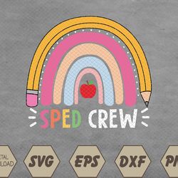 Sped Crew Rainbow Special Education Teacher Back To School Svg, Eps, Png, Dxf, Digital Download