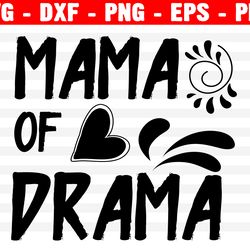 mama of drama svg, girl mom svg, funny mom svg cut files, sarcastic mom svg, sassy mom svg, mom quotes svg