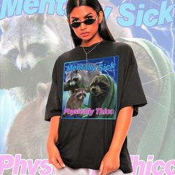 mentally sick physically thicc raccoon meme shirtraccoon ta