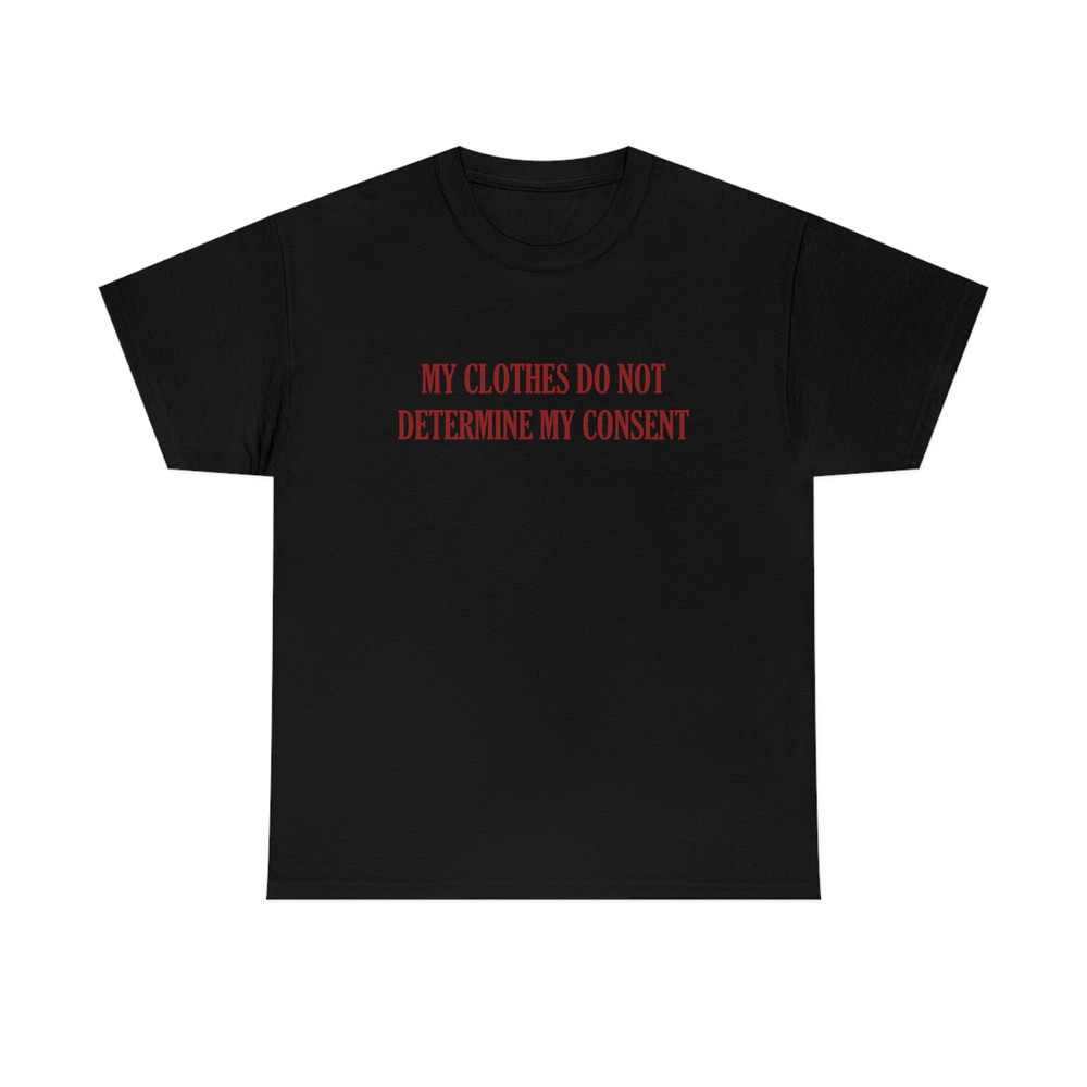 My Clothes Do Not Determine My Consent Shirt-feminist shirt,feminist hoodie,feminist t shirt,feminism shirt,girl power shirt,feminist tshirt - 4.jpg