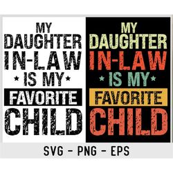 My Daughter In Law Is My Favorite Child SVG png, Fathers Day Png, Mothers Day Png, Funny Family svg, Gift for Dad, Dad G