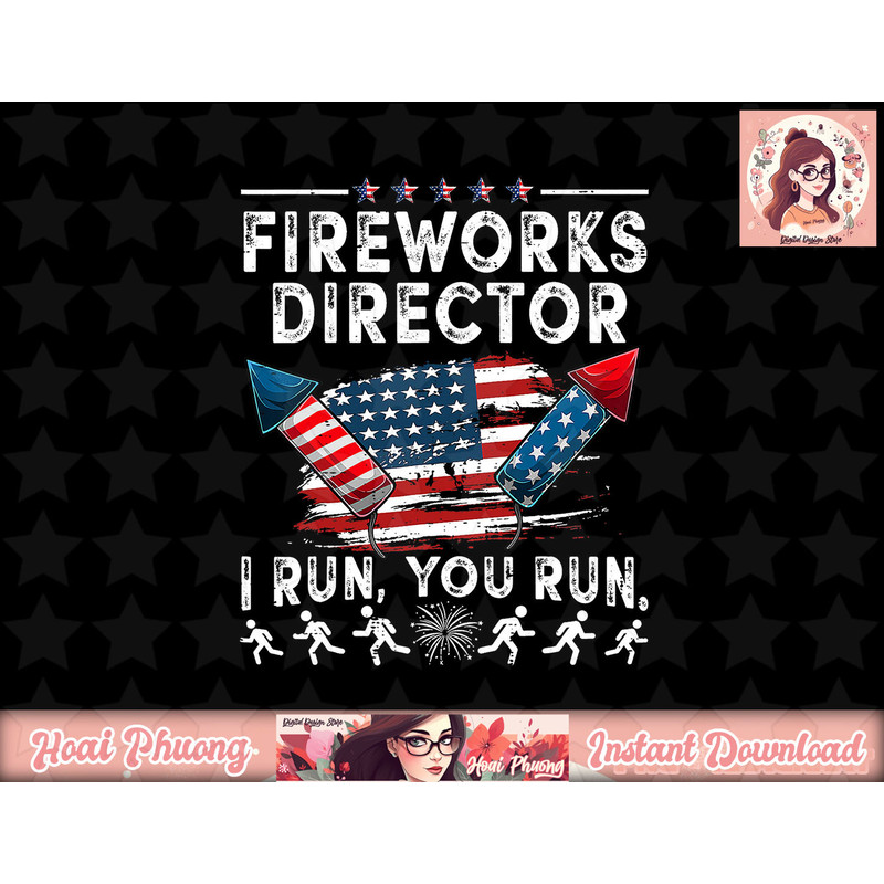 Fireworks Director I Run You Run Flag Funny 4th Of July png, sublimation (1) copy.jpg
