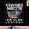 Fireworks Director I Run You Run Flag Funny 4th Of July png, sublimation copy.jpg