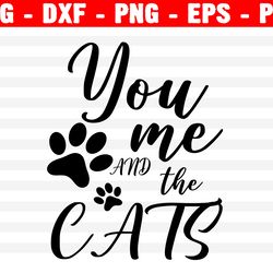 you me and the cats svg, you me and the cat svg, digital download, cat svg, cat mom svg, cat dad svg
