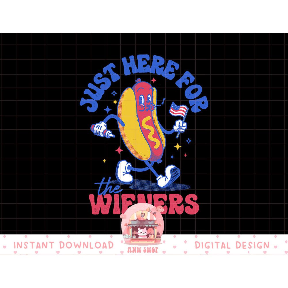 Hot Dog I m Just Here For The Wieners Funny Fourth of July png, sublimation copy.jpg