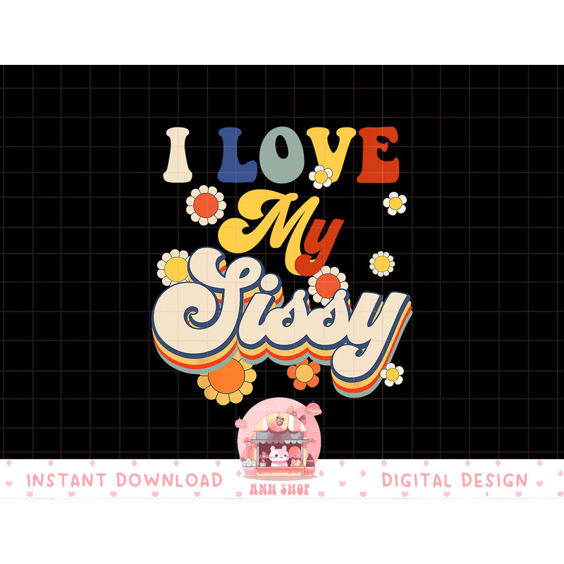 I Love My Sissy Sisterly Love Brother Sister Day Big Sis png, sublimation copy.jpg
