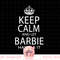 Keep Calm And Let Barbie Handle It png, sublimation copy.jpg