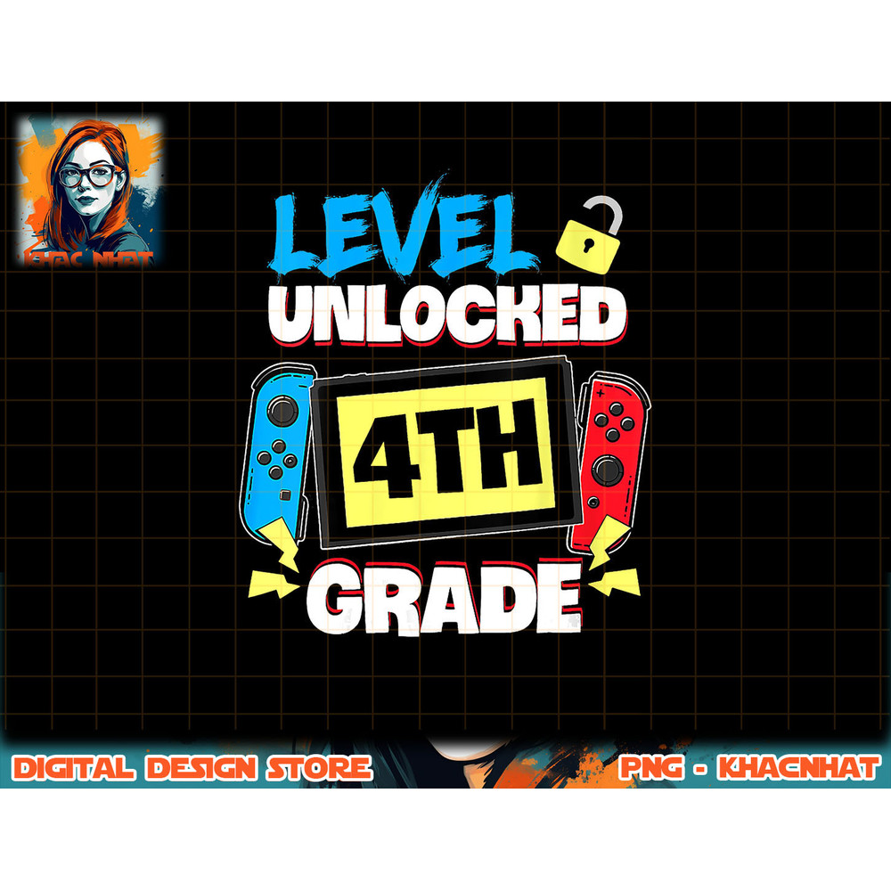 Level 4th Grade Unlocked Back To School First Day Kids png, sublimation copy.jpg