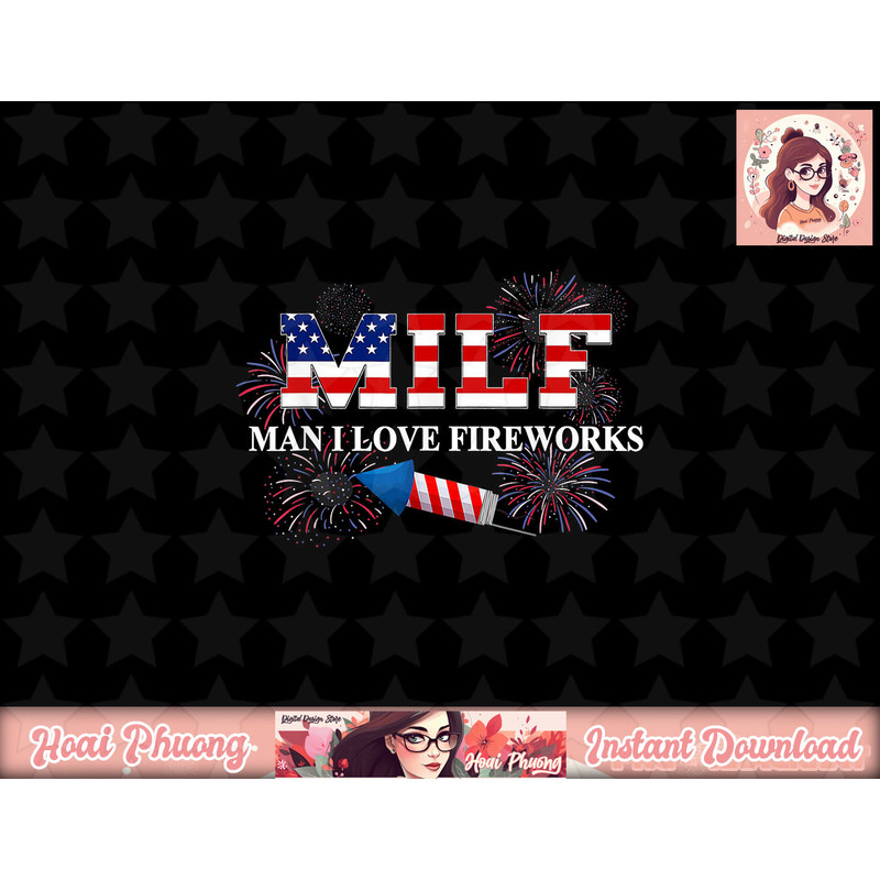 MILF Man I Love Fireworks Funny American Patriotic July 4th png, sublimation copy.jpg