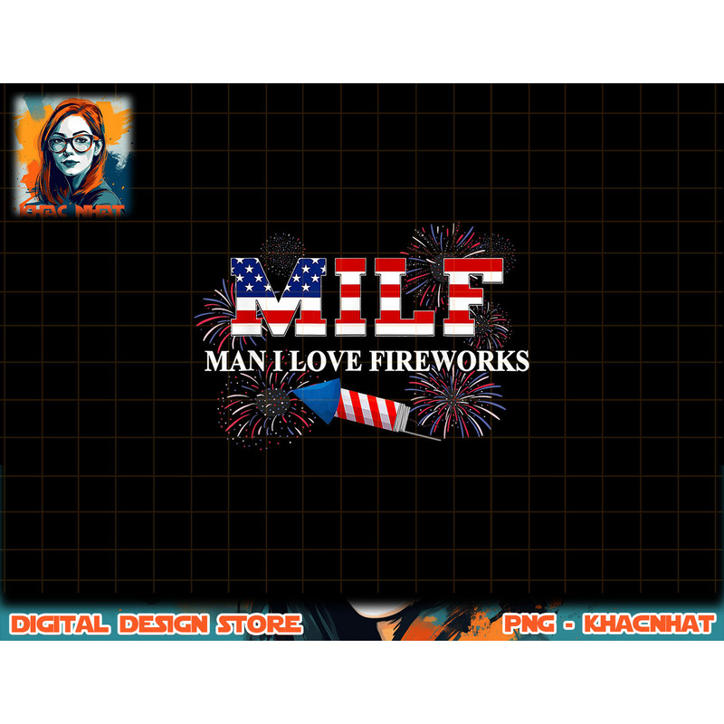 MILF Man I Love Fireworks Funny American Patriotic July 4th png, sublimation copy.jpg