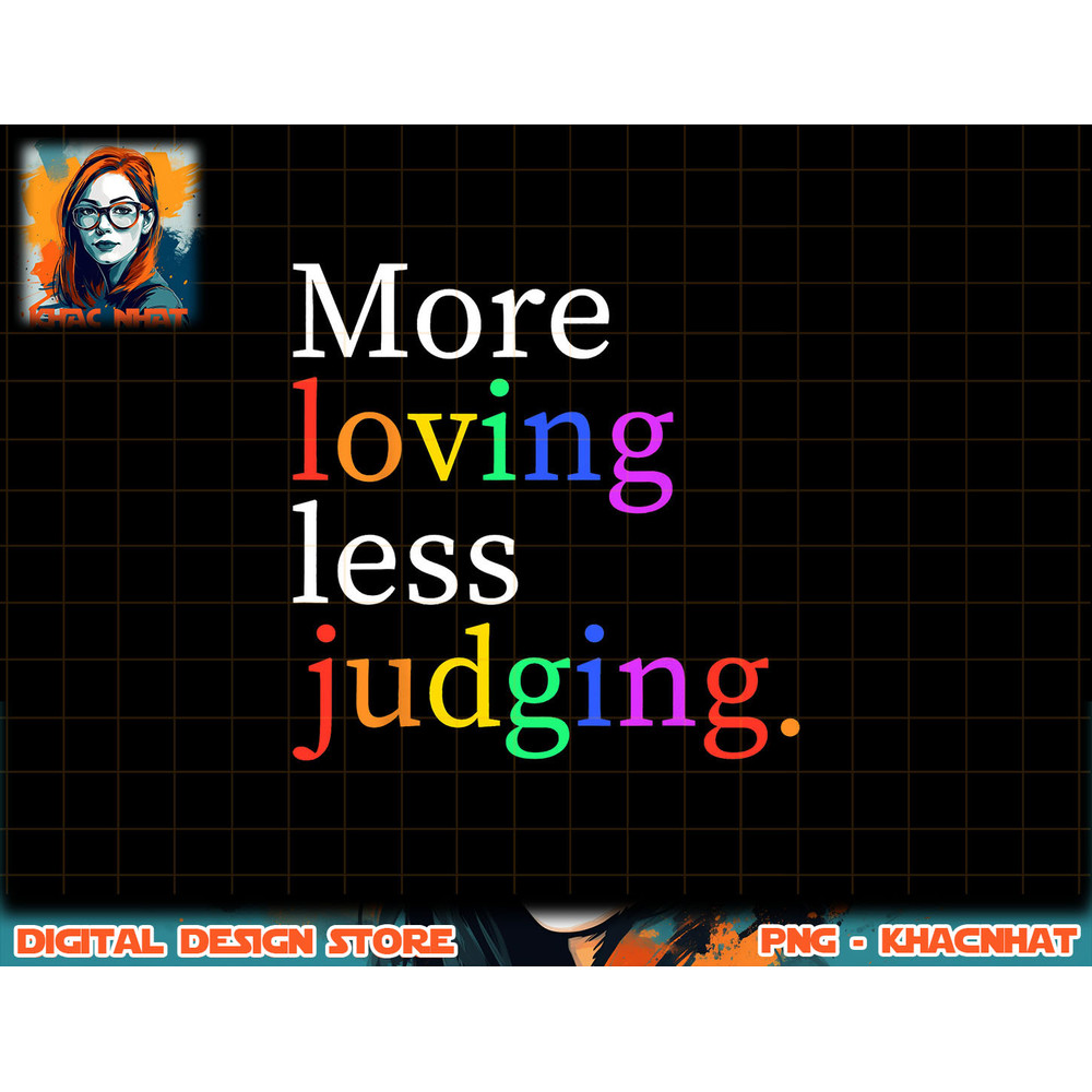 More Loving Less Judging png, sublimation copy.jpg
