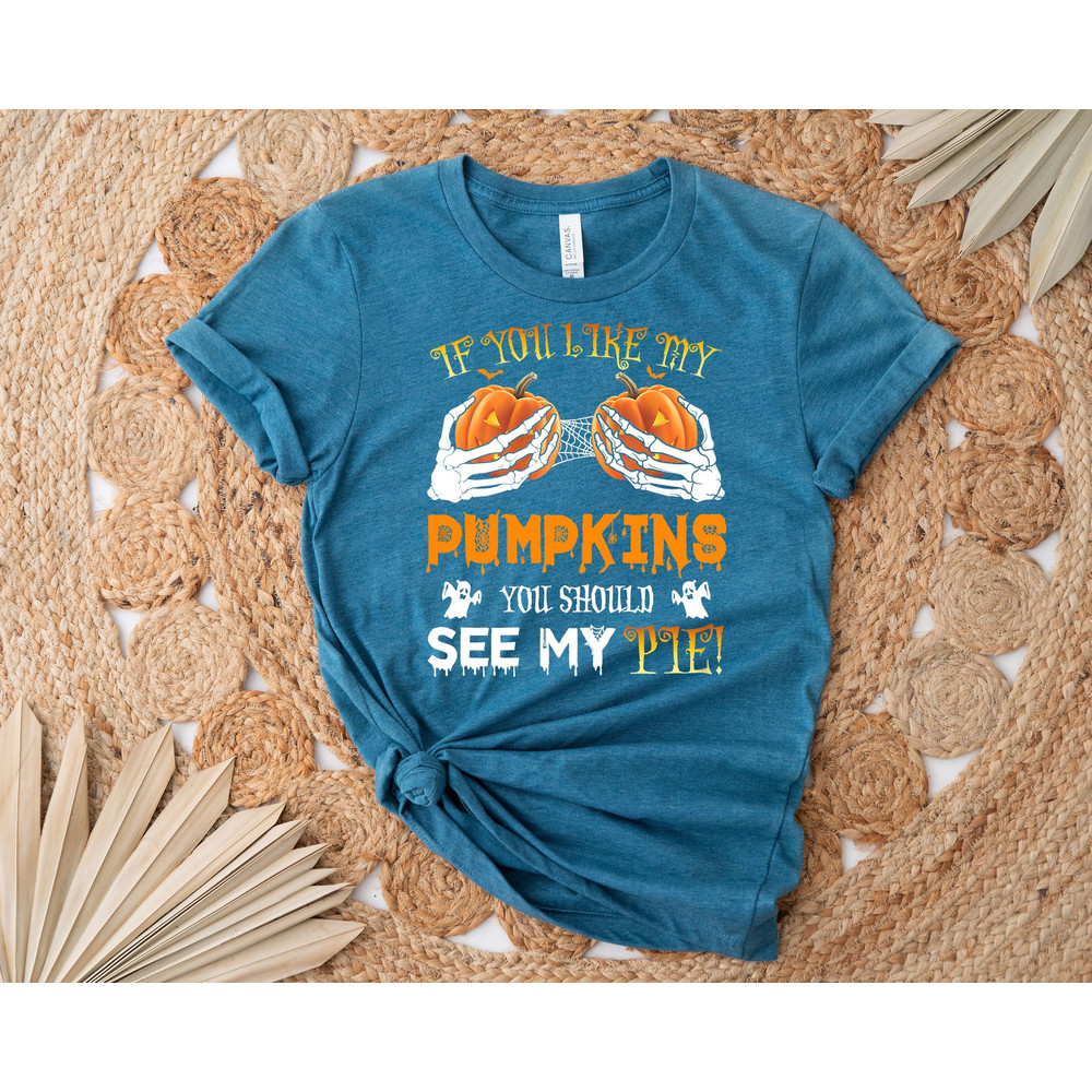 If You Like My Pumpkins You Should See My Pie Shirt, Skeleton Hands On Boobs Shirt, Halloween Shirt, Halloween Costume, Funny Halloween Gift - 1.jpg
