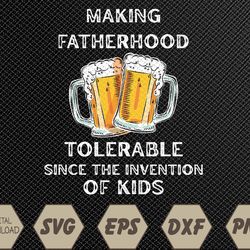 Mens Mens Need Beer -Beer, Making Fatherhood Tolerable-Alcohol Svg, Eps, Png, Dxf, Digital Download