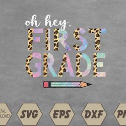 oh hey first grade back to school students 1st grade teacher svg, eps, png, dxf, digital download